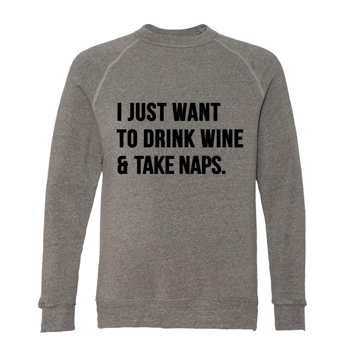 I Just Want To Drink Wine And Take Naps Adult Raglan Sweatshirt