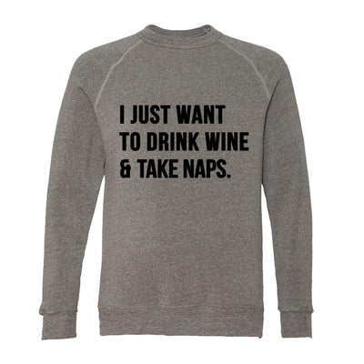 I Just Want To Drink Wine And Take Naps Adult Raglan Sweatshirt