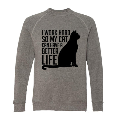 I Work Hard So My Cat Can Have A Better Life Adult Raglan Sweatshirt