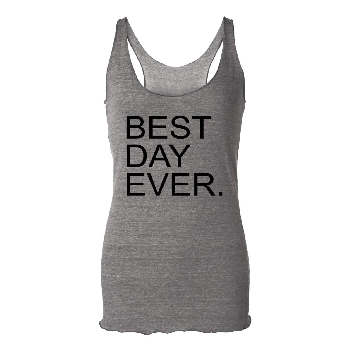 Best Day Ever. Womens Racerback Tank