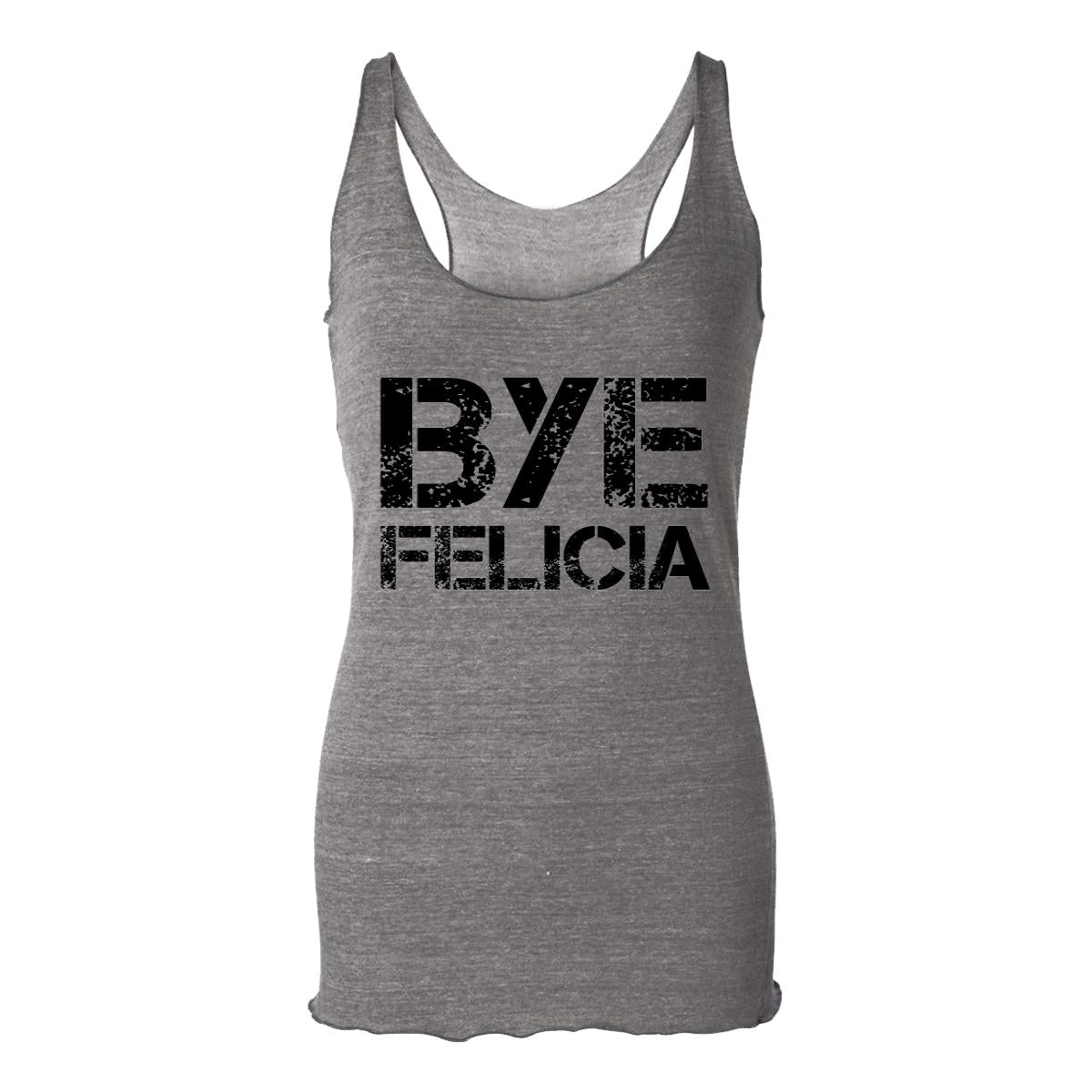 Bye Felicia Womens Racerback Tank