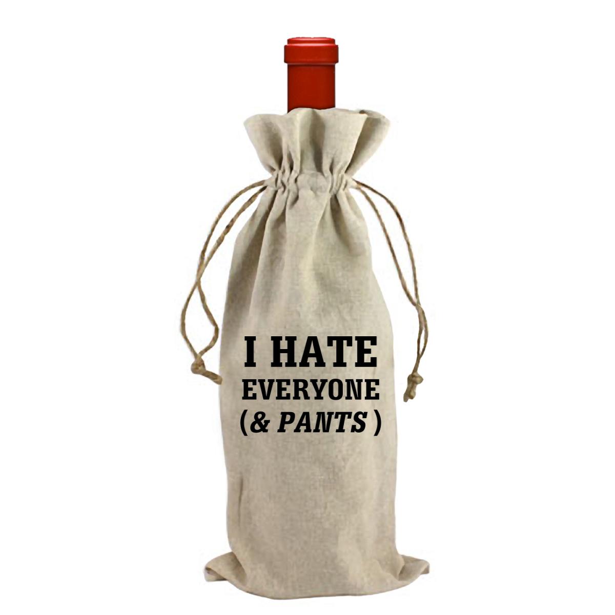 I Hate Everyone (& Pants) Wine Bag