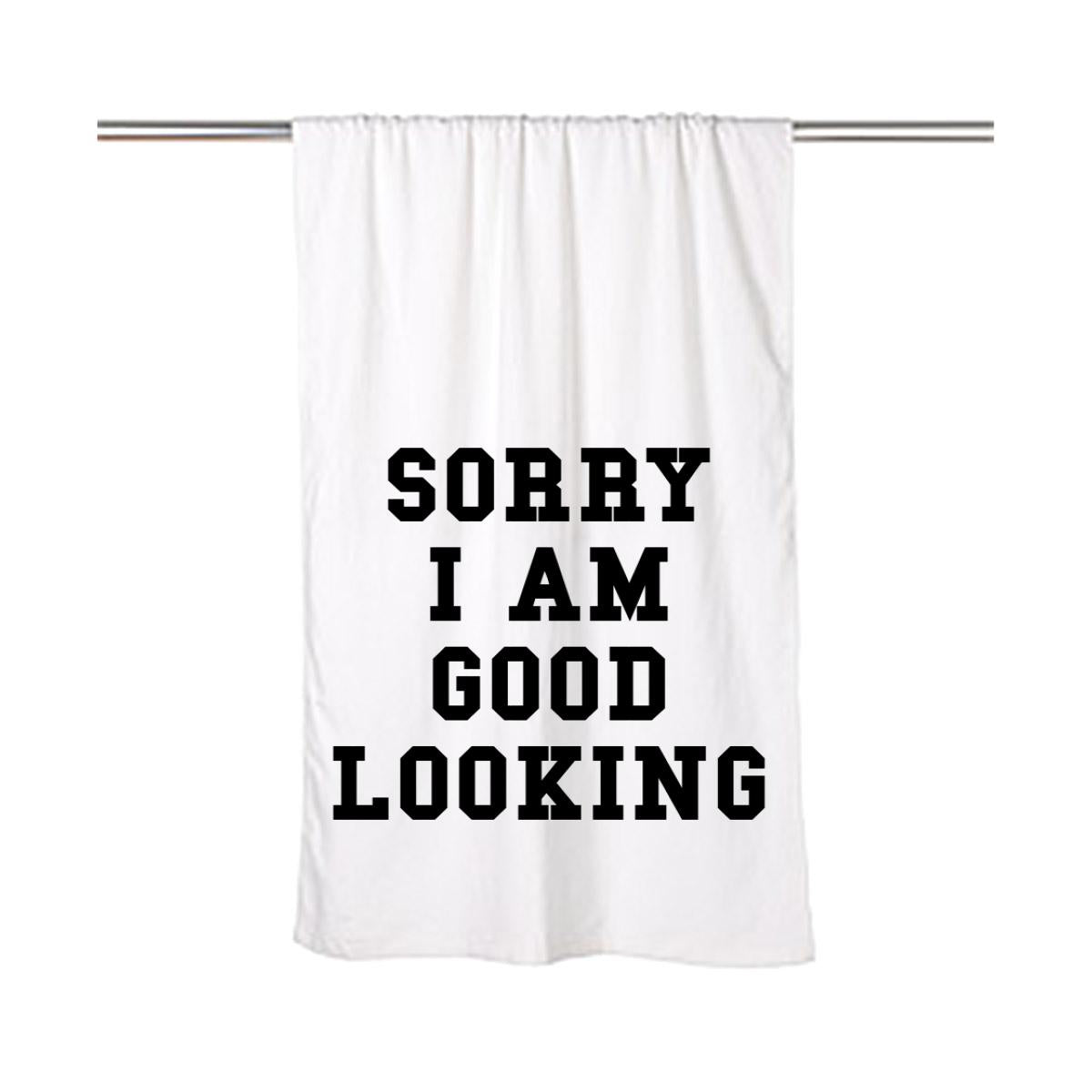 Sorry I Am Good Looking Beach Towel